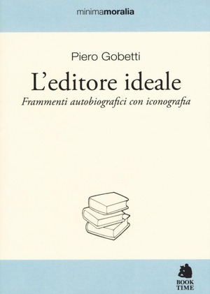 L' editore ideale. Frammenti autobiografici con iconografia