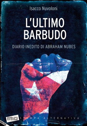 L' ultimo barbudo. Diario inedito di Abraham Nubes
