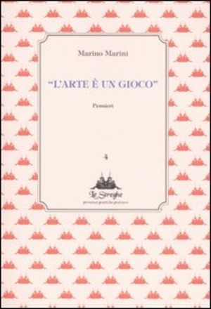 L' arte è un gioco. Pensieri. Ediz. illustrata
