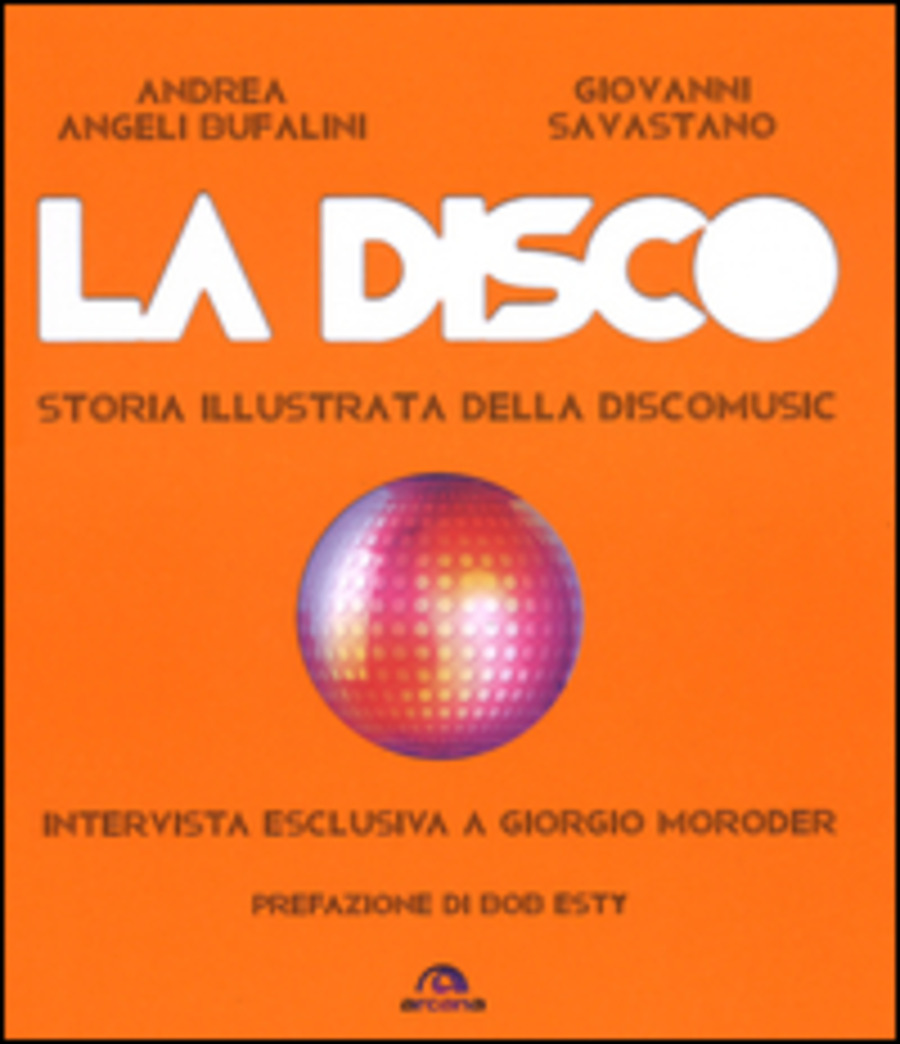La disco. Storia illustrata della discomusic