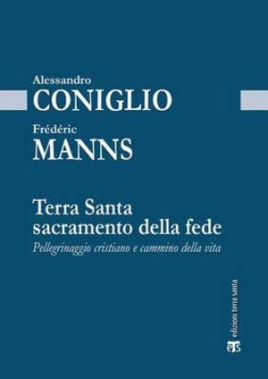 Terra Santa sacramento della fede. Pellegrinaggio cristiano e cammino della vita