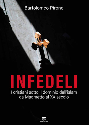Infedeli. I cristiani sotto il dominio dell’islam, da Maometto al XX secolo