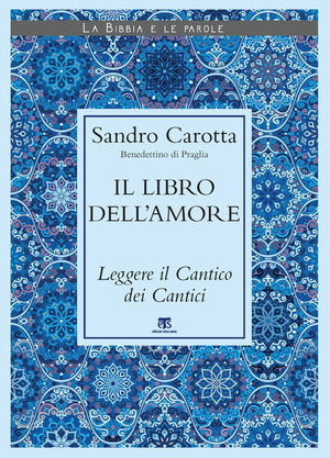 Il libro dell’amore. Leggere il Cantico dei Cantici