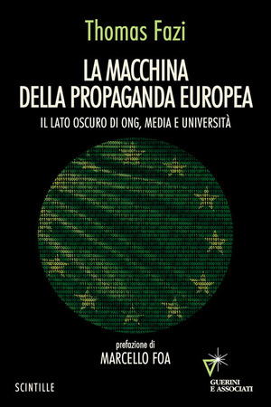 La macchina della propaganda europea. Il lato oscuro di ONG, media e università