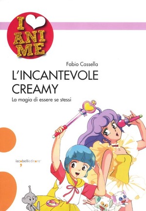 L' incantevole Creamy. La magia di essere se stessi