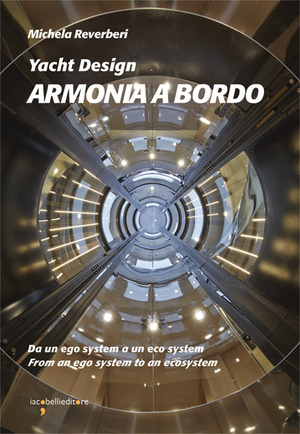 Armonia a bordo. Yacht design. Da un ego system a un eco system. Ediz. italiana e inglese