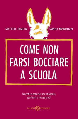 Come non farsi bocciare a scuola. Trucchi e astuzie per studenti, genitori e insegnanti