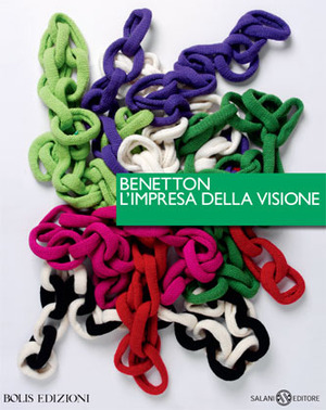 Benetton, l'impresa della visione. Ediz. illustrata