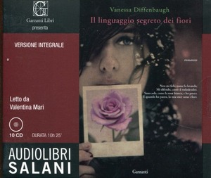 Il linguaggio segreto dei fiori letto da Mari Valentina. Audiolibro. 10 CD Audio. Ediz. integrale