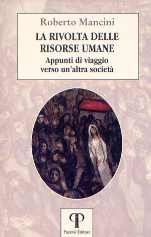 La rivolta delle risorse umane. Appunti di viaggio verso un'altra società