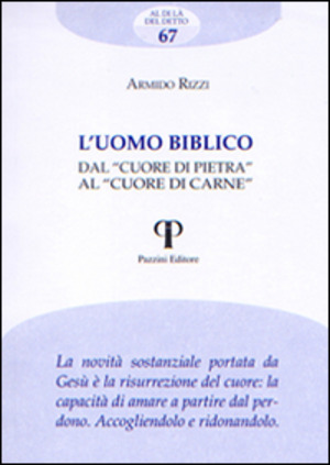 L' uomo biblico. Dal «cuore di pietra» al «cuore di carne»