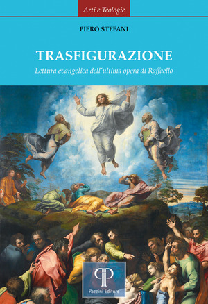 Trasfigurazione. Lettura evangelica dell'ultima opera di Raffaello. Ediz. illustrata
