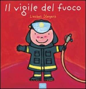 Il vigile del fuoco. Ediz. illustrata