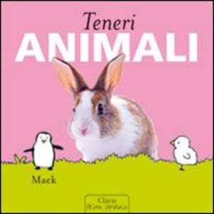 Teneri animali. Ediz. illustrata