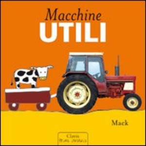 Macchine utili. Ediz. illustrata