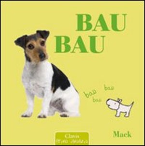 Bau bau. Ediz. illustrata