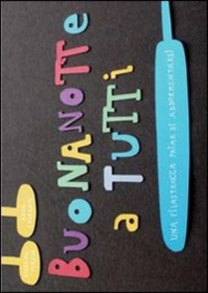 Buonanotte a tutti. Ediz. illustrata