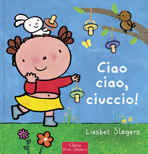 Ciao ciao, ciuccio! Ediz. a colori