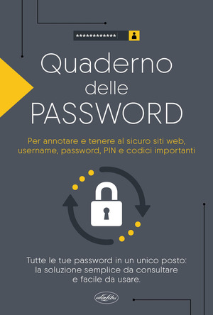 Quaderno delle password. Per annotare e tenere al sicuro sito web, username, password, PIN e codici importanti