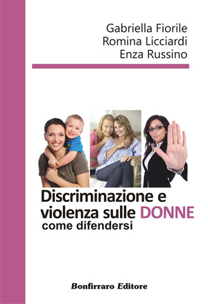 Discriminazione e violenza sulle donne, come difendersi Discriminazione e violenza sulle donne, come difendersi