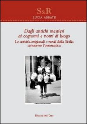 Dagli antichi mestieri ai cognomi e nomi di luogo. Le attività artigianali e rurali della Sicilia attraverso l'onomastica