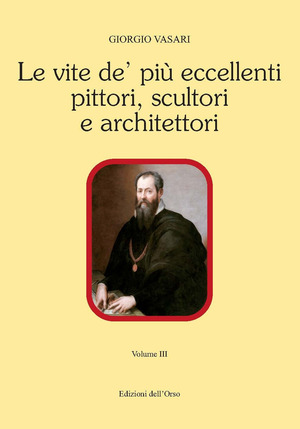 Le vite de' più eccellenti pittori, scultori e architettori. Ediz. critica