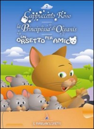 Cappuccetto rosso-La principessa di Oceanis-Un orsetto per amico. Ediz. illustrata. Con CD Audio