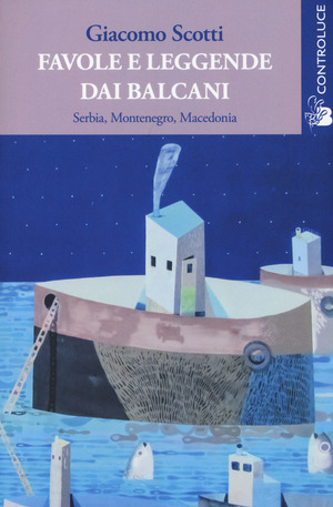 Favole e leggende dai Balcani. Serbia, Montenegro, Macedonia