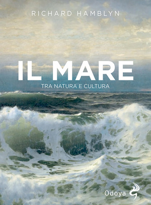 Il mare. Tra natura e cultura Il mare. Tra natura e cultura