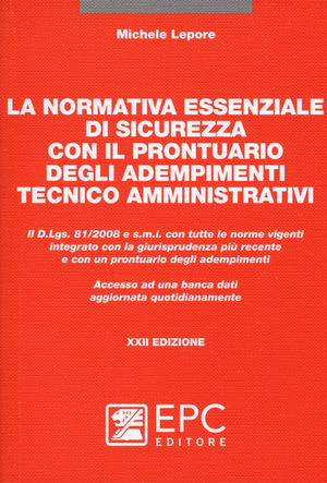 La normativa essenziale di sicurezza con il prontuario degli adempimenti tecnico amministrativi