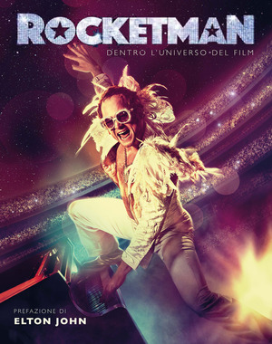 Rocketman. Dentro l'universo del film. Ediz. a colori