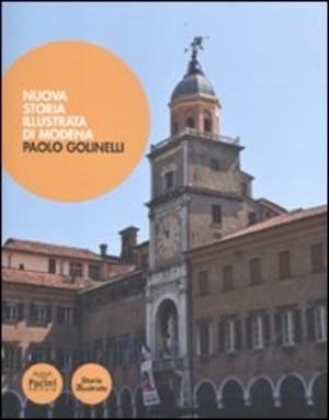 Nuova storia illustrata di Modena. Ediz. illustrata