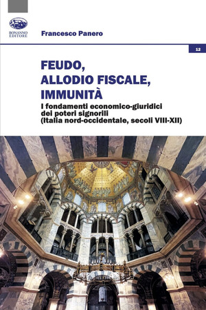 Feudo, allodio fiscale, immunità. I fondamenti economico-giuridici dei poteri signorili (Italia nord-occidentale, secoli VIII-XII)