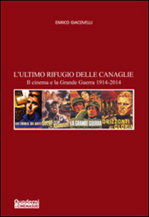 L' ultimo rifugio delle canaglie. Il cinema e la grande guerra 1914-2014