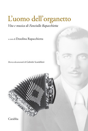 L' uomo dell'organetto. Vita e musica di Fanciullo Rapacchietta