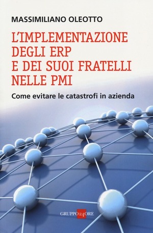 L' implementazione degli ERP e dei suoi fratelli nelle PMI. Come evitare le catastrofi in azienda