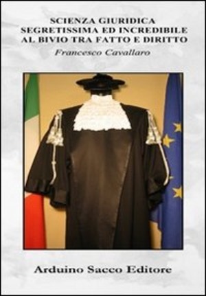 Scienza giuridica segretissima ed incredibile al bivio tra fatto e diritto