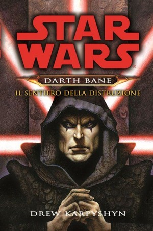Il sentiero della distruzione. Star Wars. Darth Bane