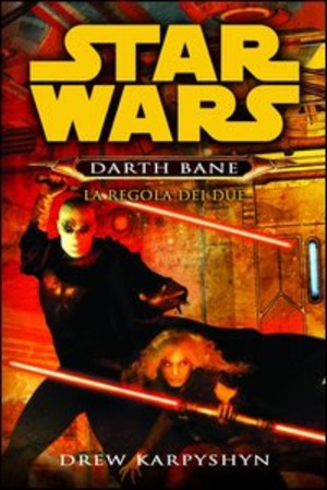 La regola dei due. Star Wars. Darth Bane