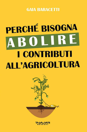 Perché bisogna abolire i contributi all'agricoltura