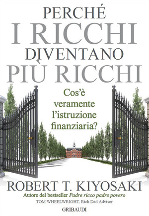 Perché i ricchi diventano più ricchi. Cos'è veramente l'istruzione finanziaria?