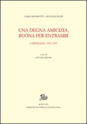 Una degna amicizia, buona per entrambi. Carteggio 1957-1997