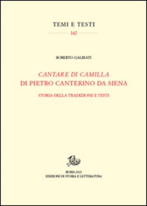 «Cantare di Camilla» di Pietro Canterino da Siena. Storia della tradizione e testi