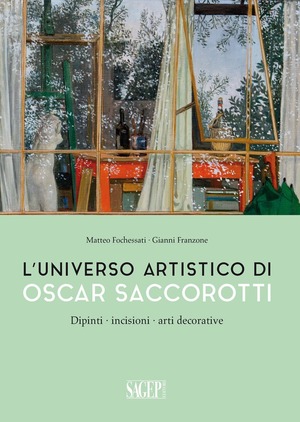 L' universo artistico di Oscar Saccorotti. Dipinti, incisioni, arti decorative. Ediz. illustrata