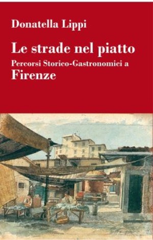 Le strade nel piatto: percorsi storico-gastronomici a Firenze