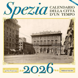 Spezia. Calendario della città d'un tempo 2026