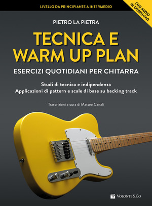 Tecnica e warm up plan. Esercizi quotidiani per chitarra. Studi di tecnica e indipendenza, applicazioni di pattern e scale di base su backing track. Con File audio per il download