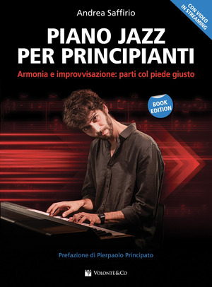 Piano jazz per principianti. Armonia e improvvisazione: parti col piede giusto. Metodo. Con Video in streaming