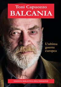 Balcania. L'ultima guerra europea