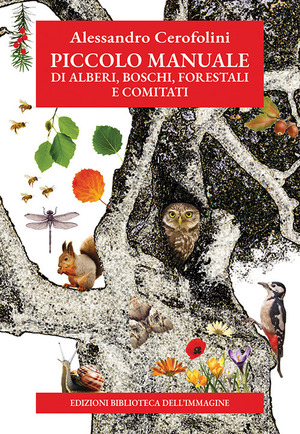 Piccolo manuale di alberi, boschi, forestali e comitati